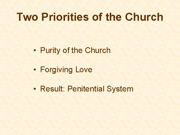 Two Priorities of the Church • Purity of the Church • Forgiving Love •