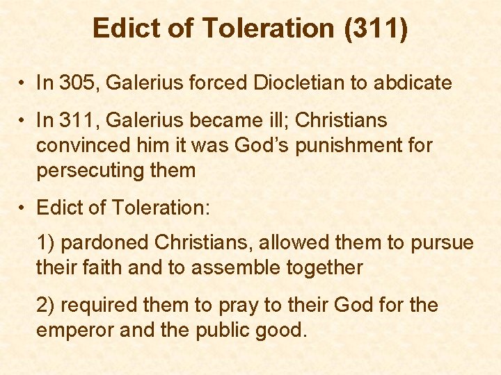 Edict of Toleration (311) • In 305, Galerius forced Diocletian to abdicate • In