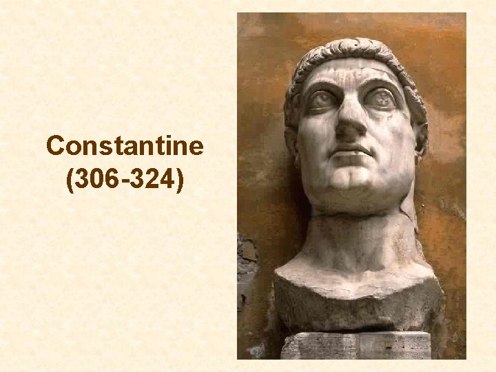 Constantine (306 -324) 