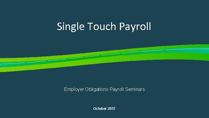 Single Touch Payroll Employer Obligations Payroll Seminars October 2017 