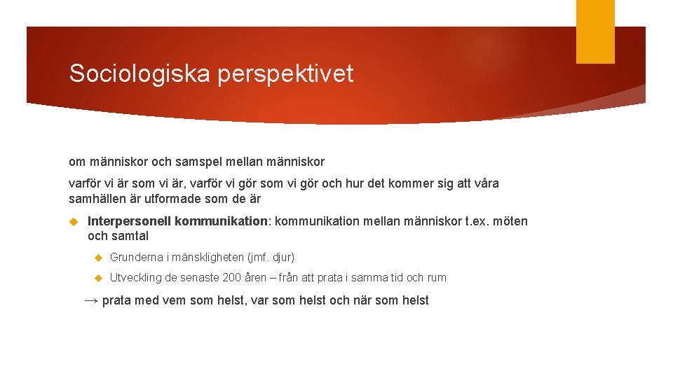 Sociologiska perspektivet om människor och samspel mellan människor varför vi är som vi är,