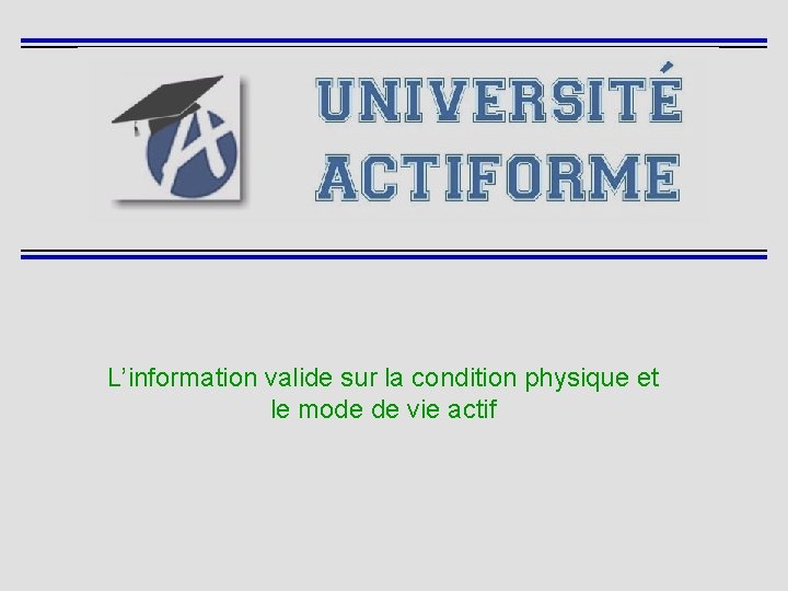 L’information valide sur la condition physique et le mode de vie actif 