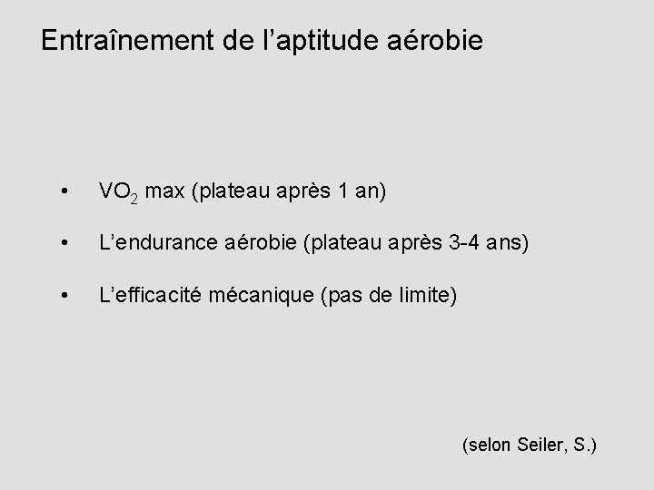 Entraînement de l’aptitude aérobie • VO 2 max (plateau après 1 an) • L’endurance