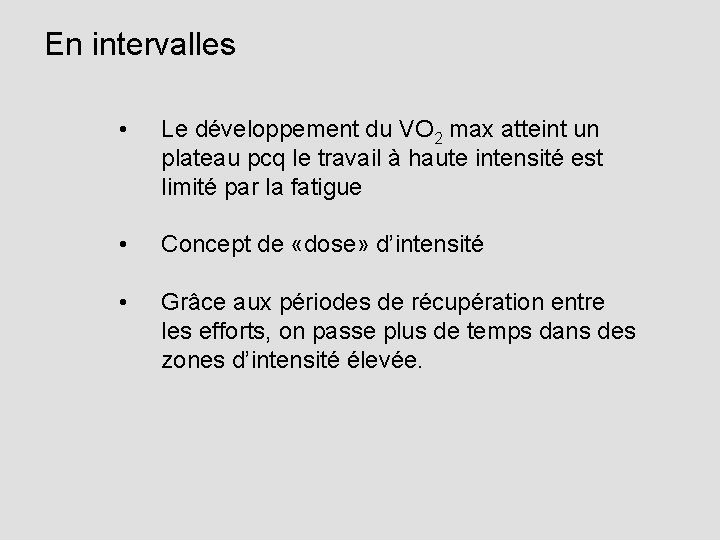 En intervalles • Le développement du VO 2 max atteint un plateau pcq le
