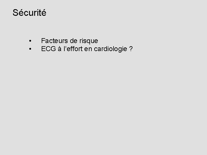 Sécurité • • Facteurs de risque ECG à l’effort en cardiologie ? 