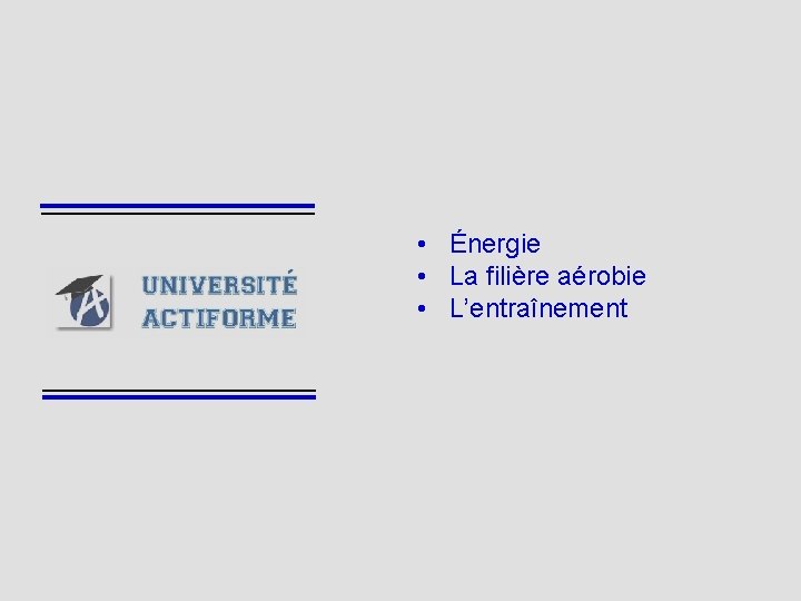  • Énergie • La filière aérobie • L’entraînement 