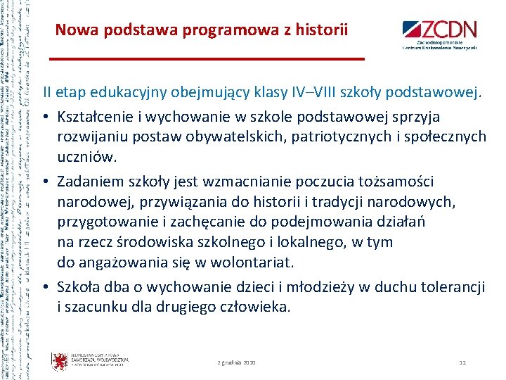 Nowa podstawa programowa z historii II etap edukacyjny obejmujący klasy IV–VIII szkoły podstawowej. •