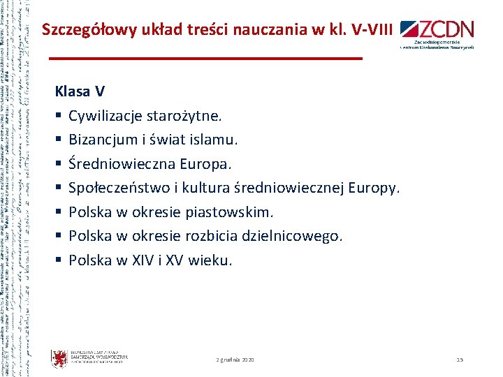 Szczegółowy układ treści nauczania w kl. V-VIII Klasa V § Cywilizacje starożytne. § Bizancjum