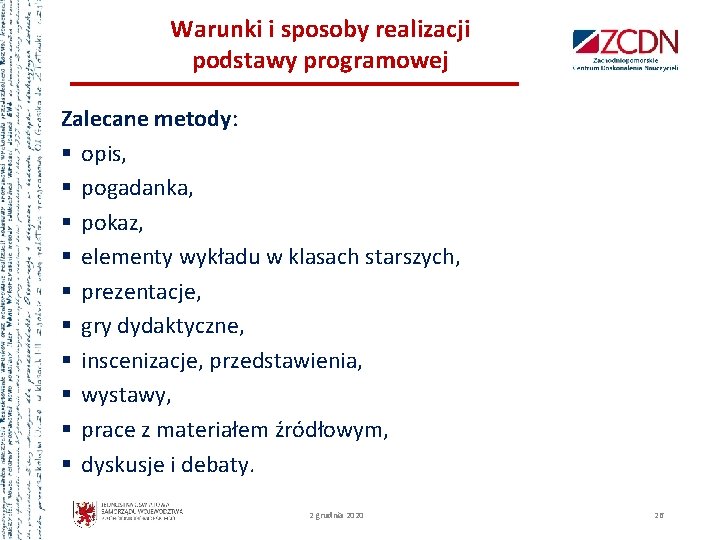 Warunki i sposoby realizacji podstawy programowej Zalecane metody: § opis, § pogadanka, § pokaz,
