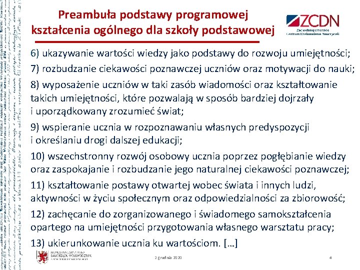 Preambuła podstawy programowej kształcenia ogólnego dla szkoły podstawowej 6) ukazywanie wartości wiedzy jako podstawy