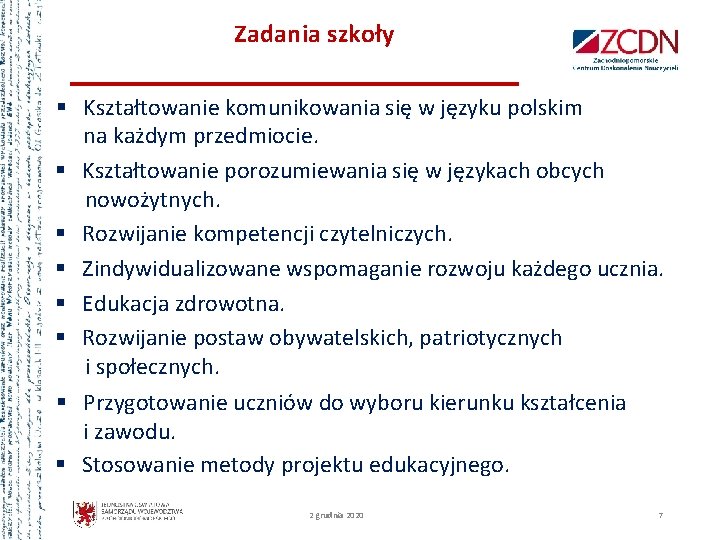 Zadania szkoły § Kształtowanie komunikowania się w języku polskim na każdym przedmiocie. § Kształtowanie