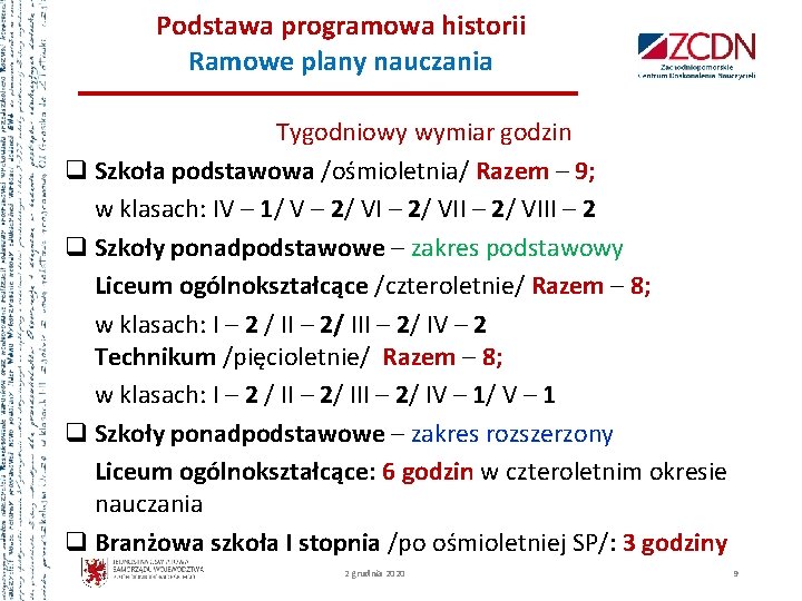 Podstawa programowa historii Ramowe plany nauczania Tygodniowy wymiar godzin q Szkoła podstawowa /ośmioletnia/ Razem