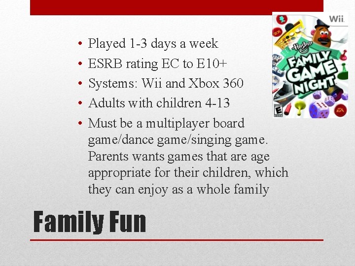  • • • Played 1 -3 days a week ESRB rating EC to