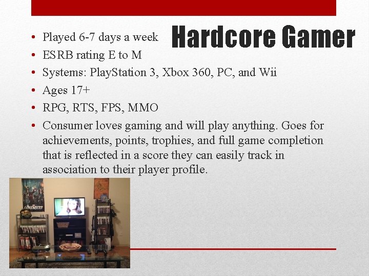  • • • Hardcore Gamer Played 6 -7 days a week ESRB rating