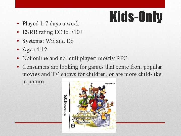  • • • Kids-Only Played 1 -7 days a week ESRB rating EC