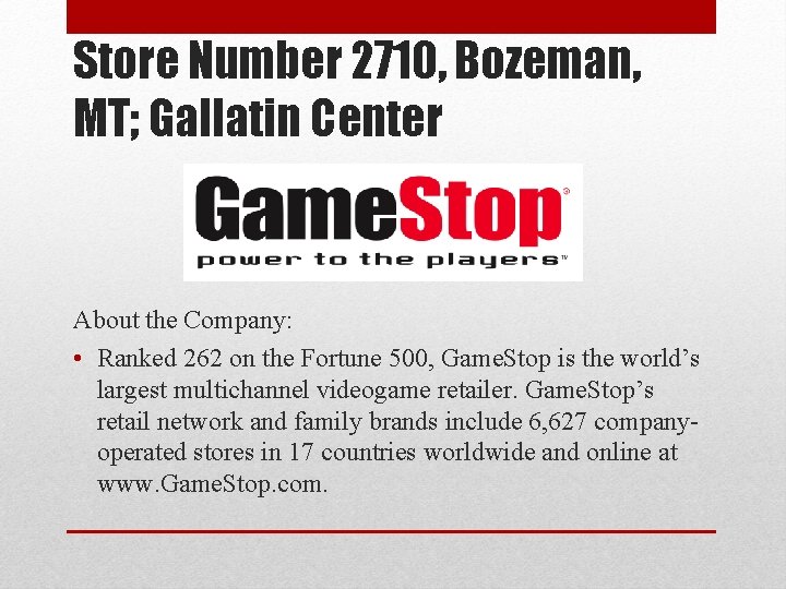 Store Number 2710, Bozeman, MT; Gallatin Center About the Company: • Ranked 262 on