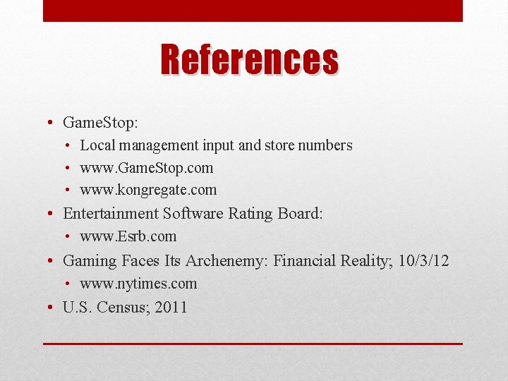 References • Game. Stop: • Local management input and store numbers • www. Game.