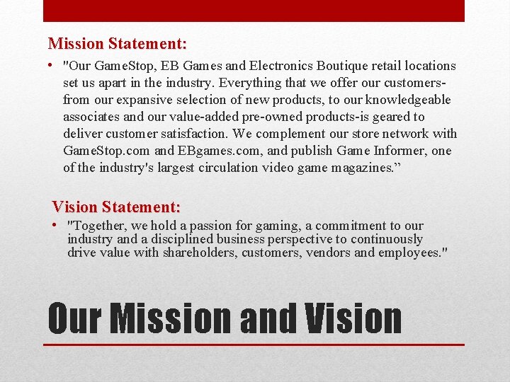 Mission Statement: • "Our Game. Stop, EB Games and Electronics Boutique retail locations set