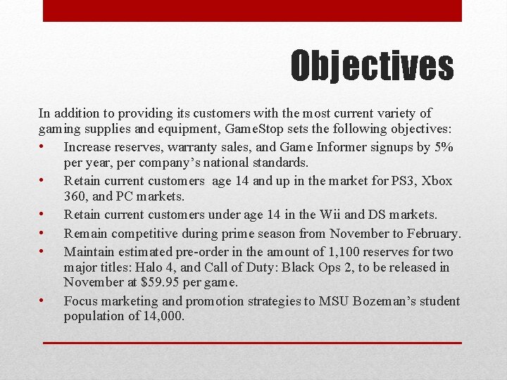 Objectives In addition to providing its customers with the most current variety of gaming