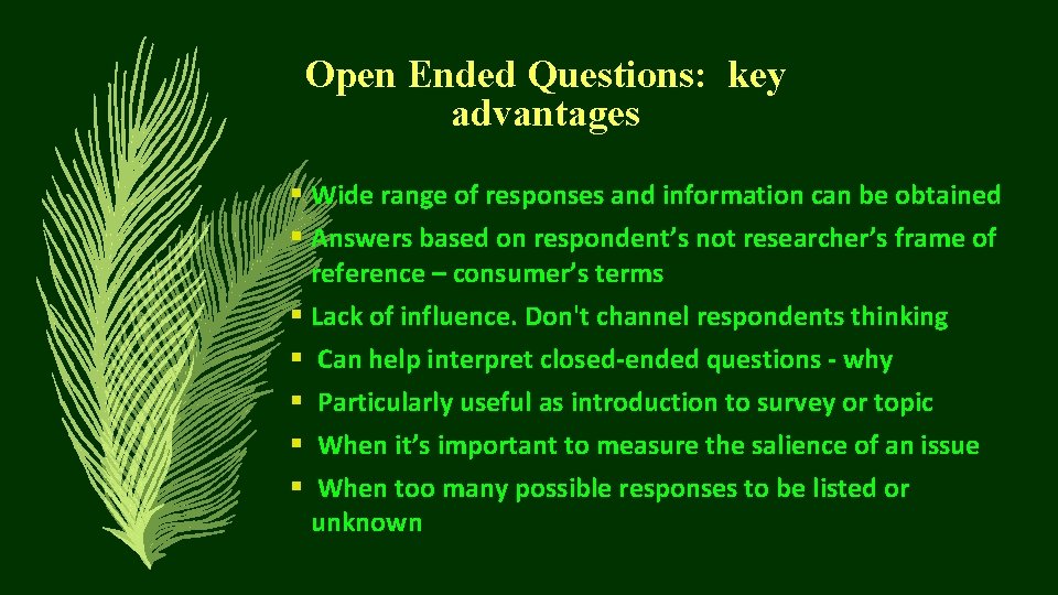 Open Ended Questions: key advantages § Wide range of responses and information can be