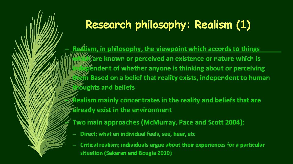 Research philosophy: Realism (1) – Realism, in philosophy, the viewpoint which accords to things