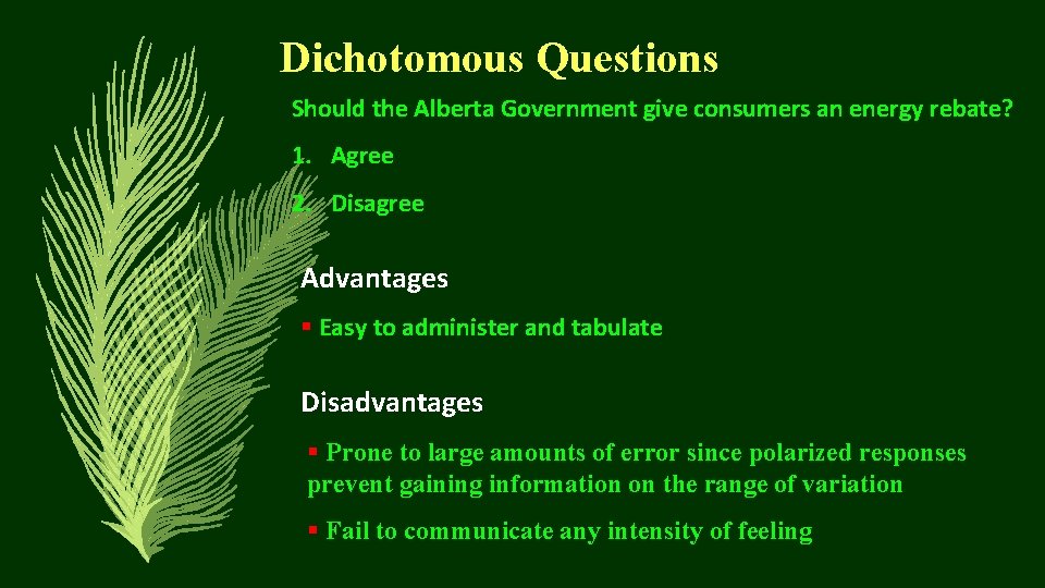 Dichotomous Questions Should the Alberta Government give consumers an energy rebate? 1. Agree 2.