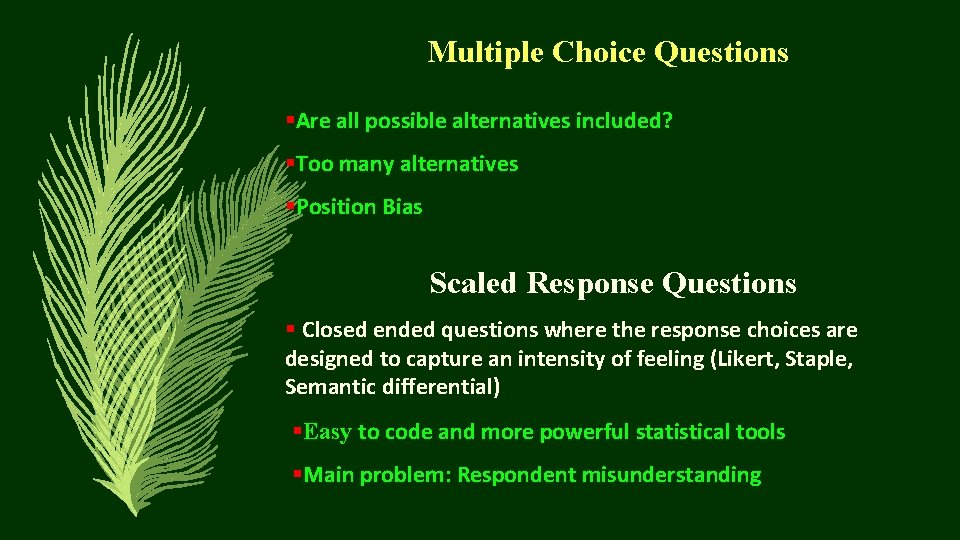 Multiple Choice Questions §Are all possible alternatives included? §Too many alternatives §Position Bias Scaled