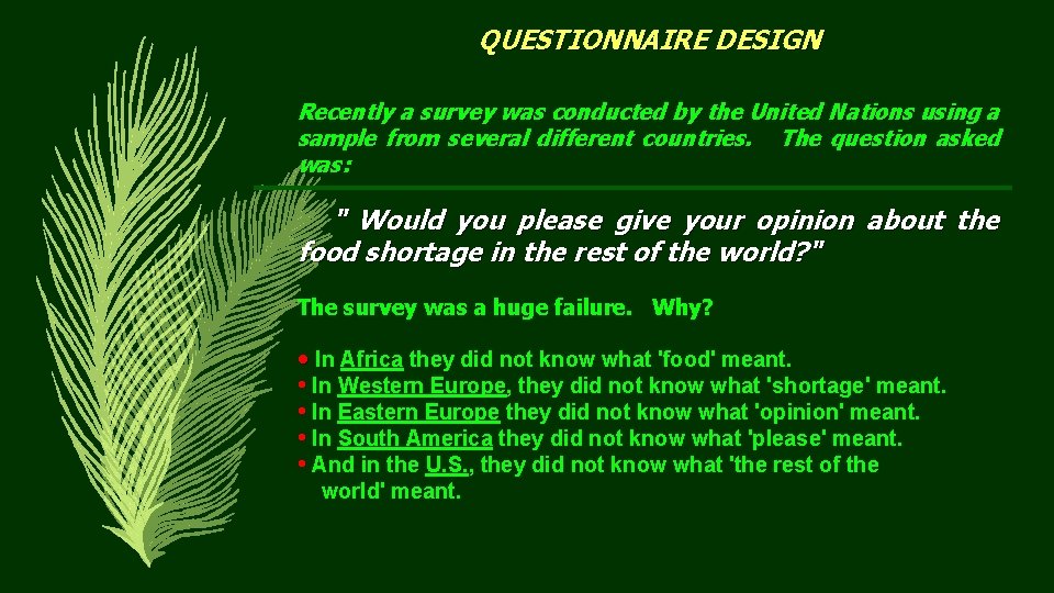 QUESTIONNAIRE DESIGN Recently a survey was conducted by the United Nations using a sample