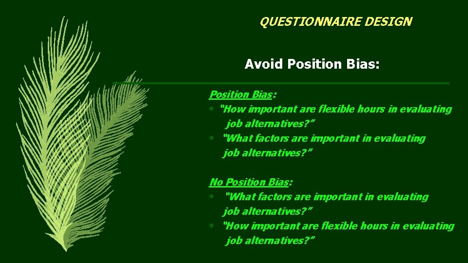QUESTIONNAIRE DESIGN Avoid Position Bias: • “How important are flexible hours in evaluating job