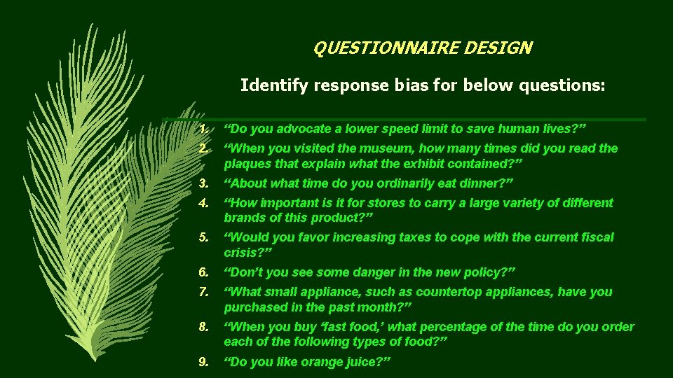 QUESTIONNAIRE DESIGN Identify response bias for below questions: 1. 2. “Do you advocate a
