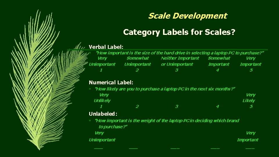 Scale Development Category Labels for Scales? Verbal Label: • “How important is the size