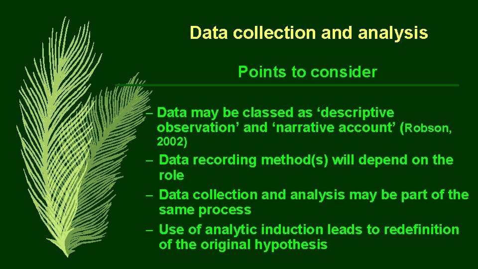 Data collection and analysis Points to consider – Data may be classed as ‘descriptive