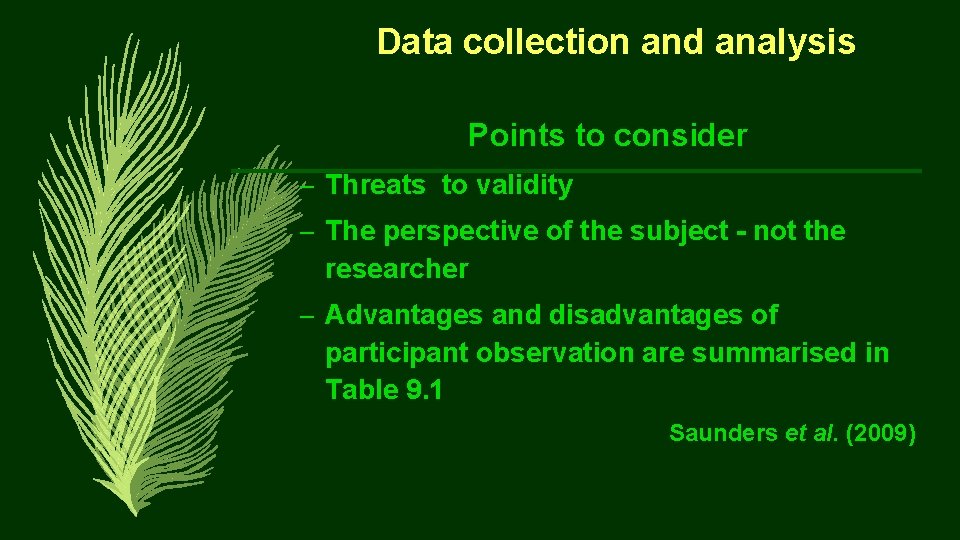 Data collection and analysis Points to consider – Threats to validity – The perspective