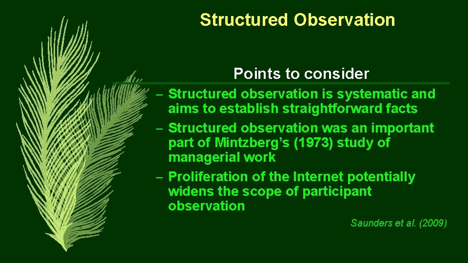 Structured Observation Points to consider – Structured observation is systematic and aims to establish