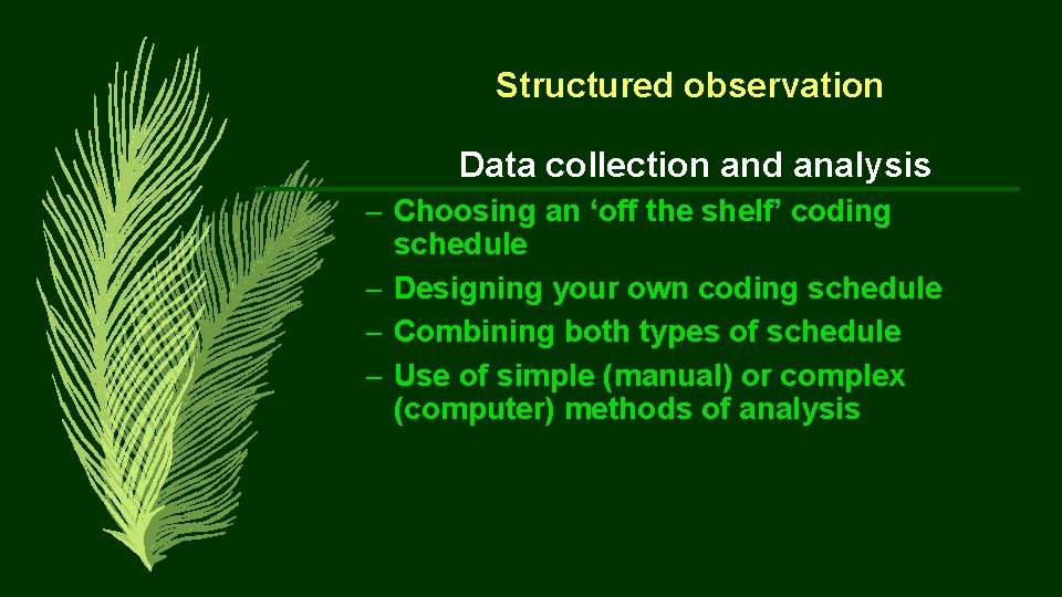 Structured observation Data collection and analysis – Choosing an ‘off the shelf’ coding schedule