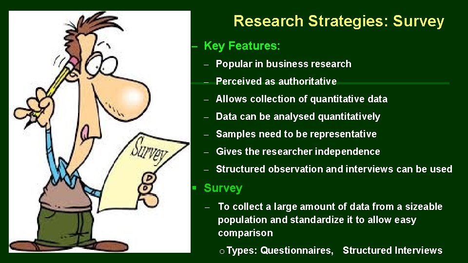 Research Strategies: Survey – Key Features: – Popular in business research – Perceived as