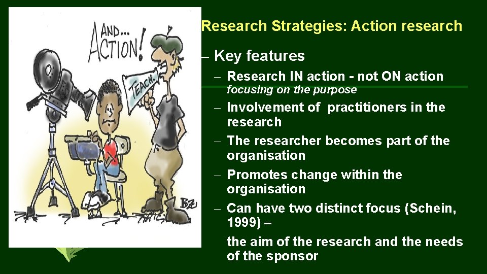Research Strategies: Action research – Key features – Research IN action - not ON