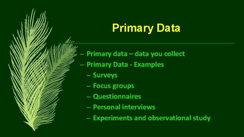 Primary Data – Primary data – data you collect – Primary Data - Examples
