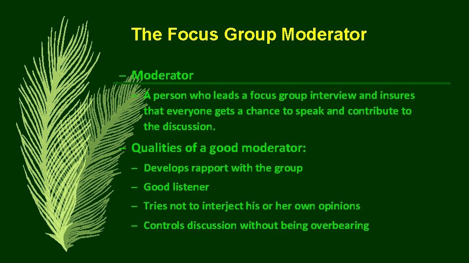 The Focus Group Moderator – A person who leads a focus group interview and