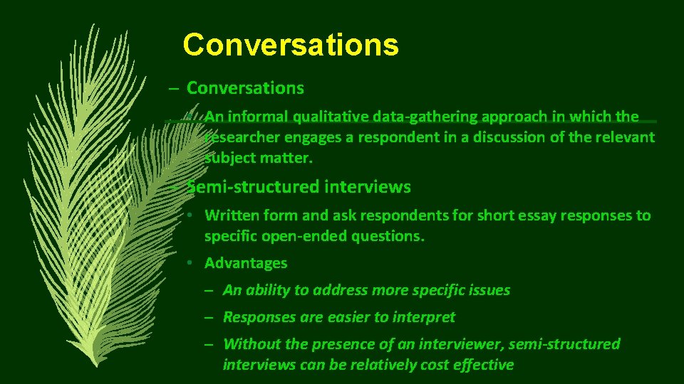 Conversations – Conversations • An informal qualitative data-gathering approach in which the researcher engages