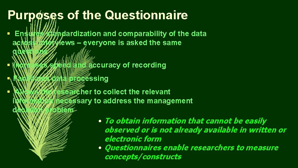 Purposes of the Questionnaire § Ensures standardization and comparability of the data across interviews