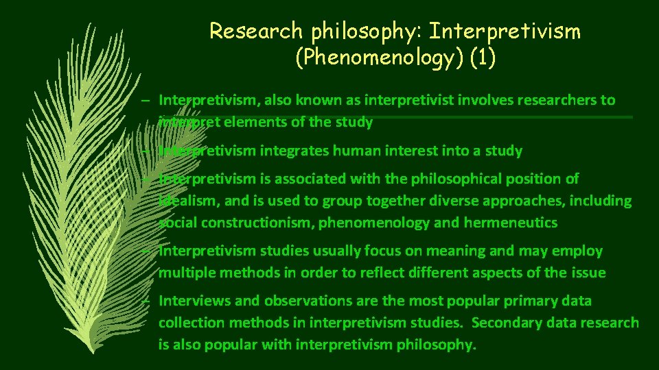 Research philosophy: Interpretivism (Phenomenology) (1) – Interpretivism, also known as interpretivist involves researchers to