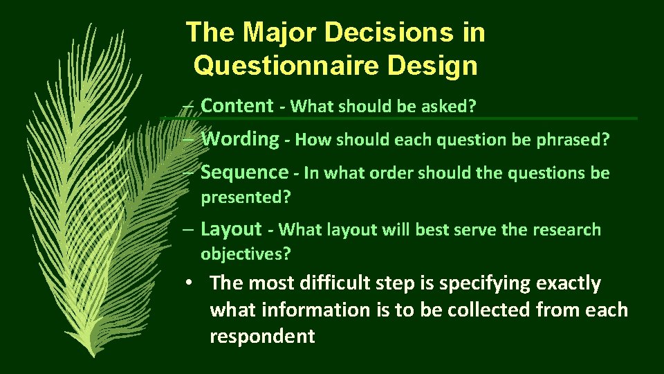 The Major Decisions in Questionnaire Design – Content - What should be asked? –