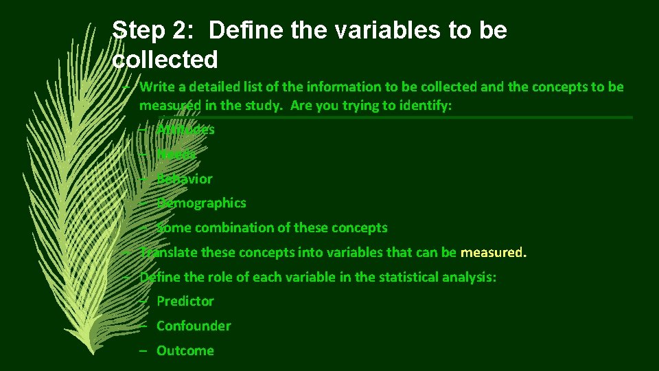Step 2: Define the variables to be collected – Write a detailed list of