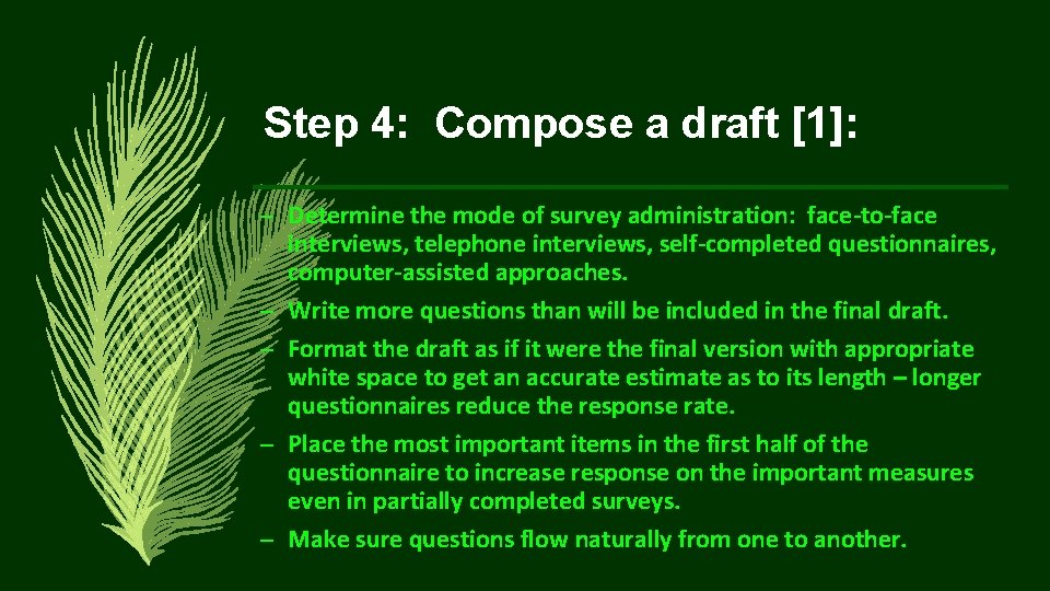 Step 4: Compose a draft [1]: – Determine the mode of survey administration: face-to-face