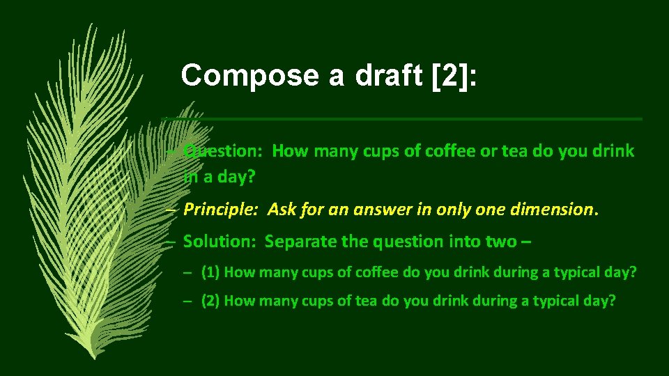 Compose a draft [2]: – Question: How many cups of coffee or tea do