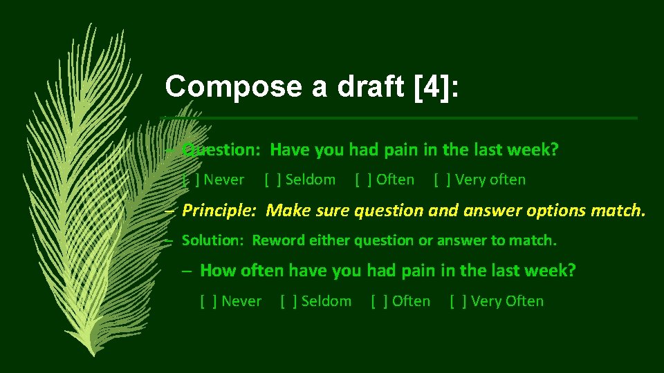 Compose a draft [4]: – Question: Have you had pain in the last week?