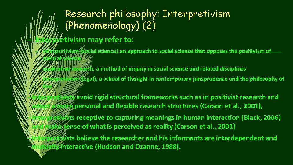 Research philosophy: Interpretivism (Phenomenology) (2) – Interpretivism may refer to: – interpretivism (social science)