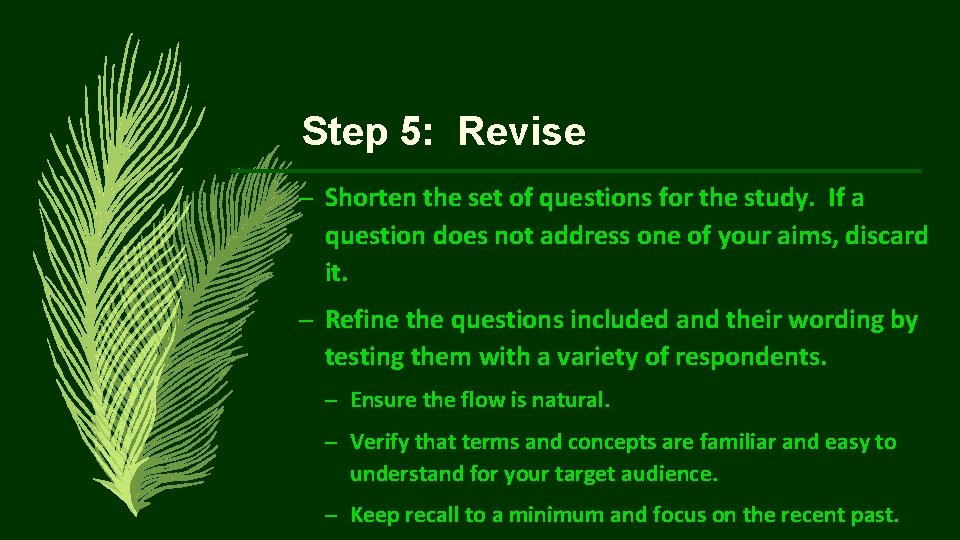 Step 5: Revise – Shorten the set of questions for the study. If a