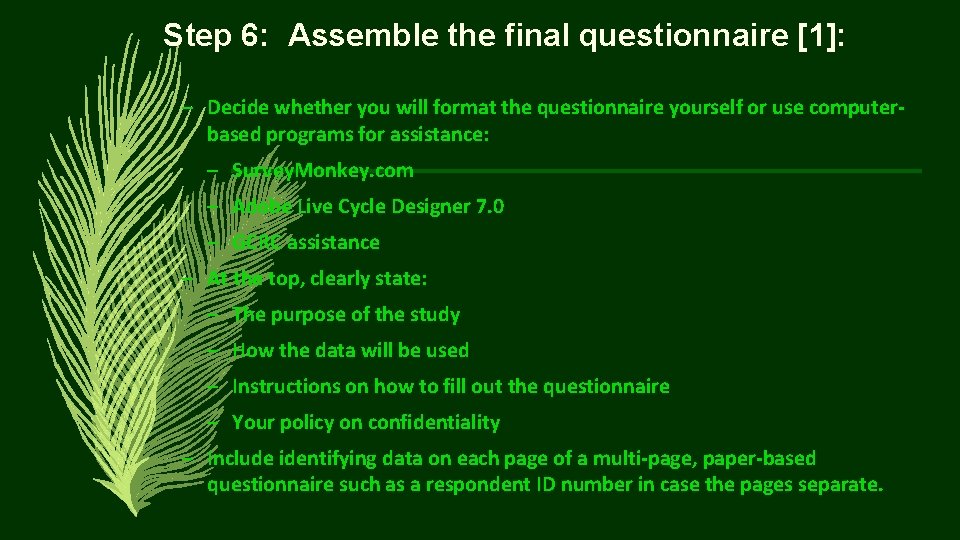 Step 6: Assemble the final questionnaire [1]: – Decide whether you will format the